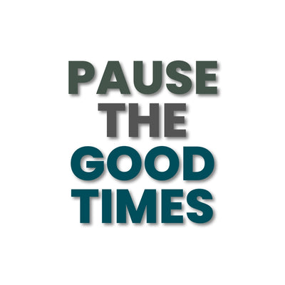 Pause The Good Times Retail