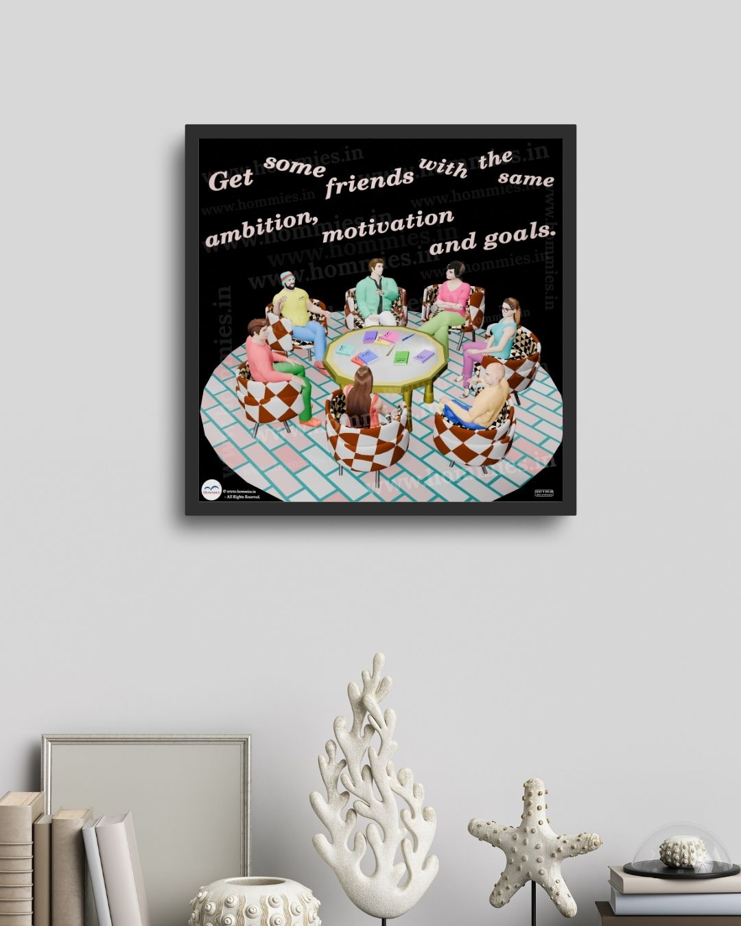 Choose Your Friends Wisely | Hommies Art Prints